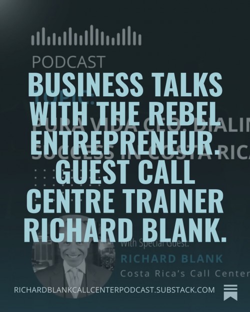 BusinessTalksWithTheRebelEntrepreneur.GuestCallCentretrainerRichardBlank.3.jpg