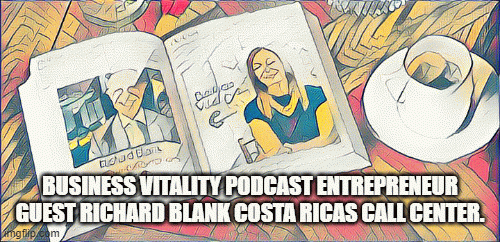 BusinessVitalitypodcastentrepreneurguestRichardBlankCostaRicasCallCenter.94e74.gif