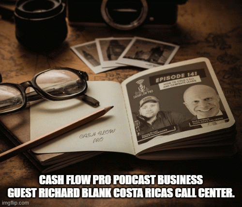 CASHFLOWPROPODCASTBUSINESSGUESTRICHARDBLANKCOSTARICASCALLCENTER.86655.gif