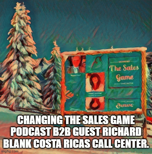ChangingTheSalesGamepodcastb2bguestRichardBlankCostaRicasCallCenter.6bc93.gif