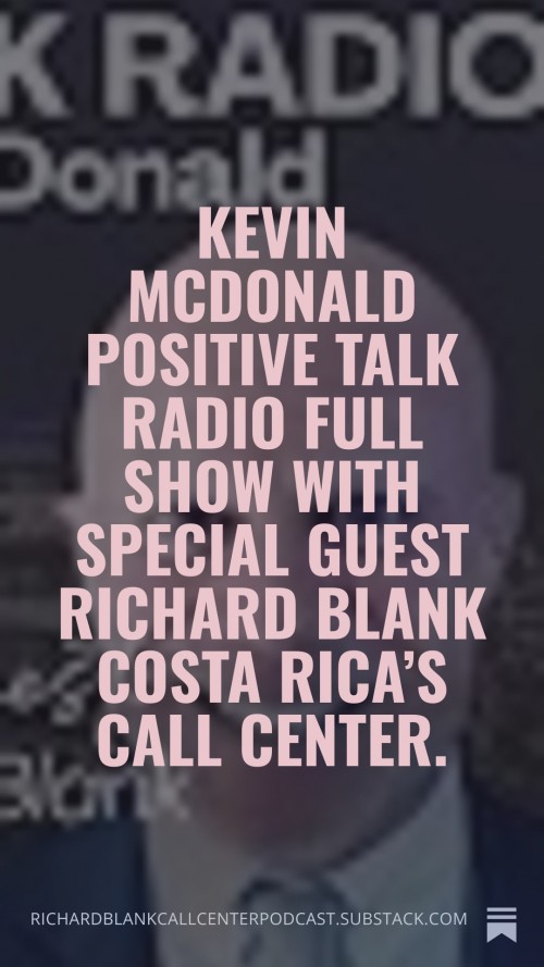 KevinMcDonaldPositiveTalkRadiofullshowwithspecialguestRichardBlankCostaRicasCallCenter.7.jpg