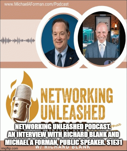 NetworkingUnleashedPodcast.AninterviewwithRichardBlankandMichaelAFormanPublicSpeaker.S1E31.c1bcc.gif