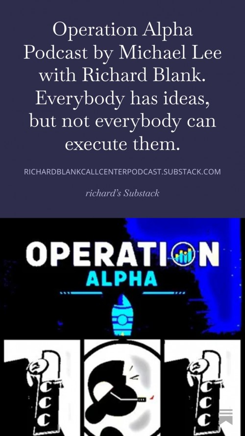 OperationAlphaPodcastbyMichaelLeewithRichardBlank.Everybodyhasideasbutnoteverybodycanexecutethem.9.jpg