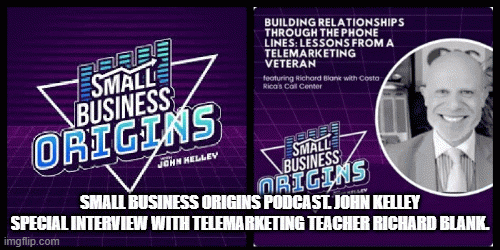 SmallBusinessOriginspodcast.JohnKelleyspecialinterviewwithtelemarketingteacherRichardBlank.990fa.gif