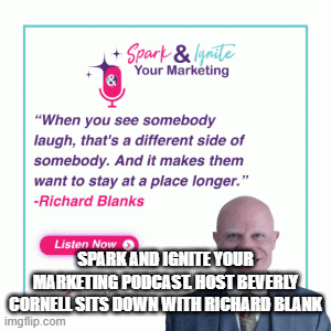 SparkandIgniteYourMarketingPodcast.HostBeverlyCornellsitsdownwithRichardBlankecead.gif