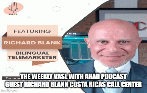 TheWeeklyVaslWithAhadpodcastguestRichardBlankCostaRicasCallCenteref777.gif