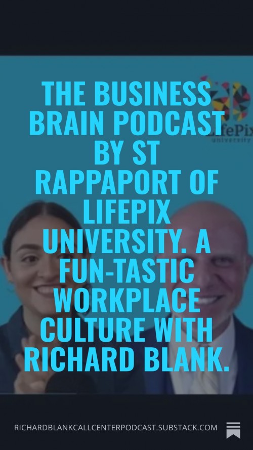 ThebusinessbrainpodcastbySTRappaportofLifePixUniversity.AFun-tasticWorkplaceCulturewithRichardBlank.666c0f.jpg