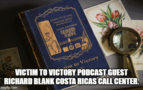 VictimtoVictoryPodcastGuestRichardBlankCostaRicasCallCenter.2.gif