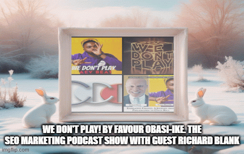 FavourObasi-ikeWeDontPLAY.TheSEOMarketingPodcastShowwithguestRichardBlank.gif