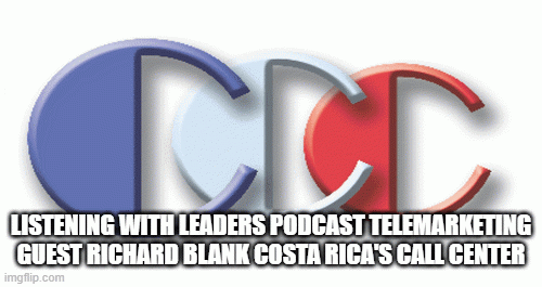 ListeningWithLeadersPodcasttelemarketingguestRichardBlankCostaRicasCallCenter94706.gif