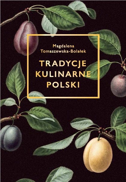 Tradycje kulinarne Polski - Magdalena Tomaszewska-Bolałek
