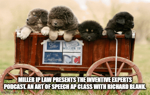 MillerIPLawpresentsTheInventiveExpertsPodcast.AnArtOfSpeechAPclasswithRichardBlank.e1264.gif