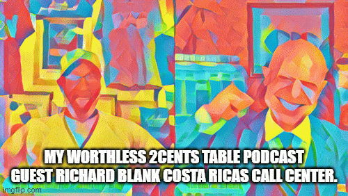 MyWorthless2centsTablePodcastguestRichardBlankCostaRicasCallCenter..gif