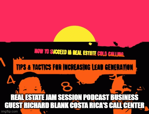 RealEstateJamSessionPodcastbusinessguestRichardBlankCostaRicasCallCenterf6ef7.gif