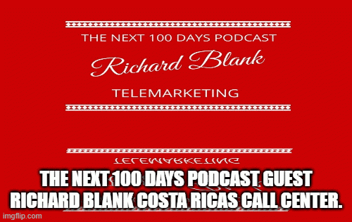 TheNext100DayspodcastguestRichardBlankCostaRicasCallCenter.2.gif