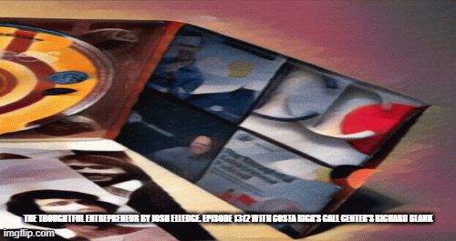 TheThoughtfulEntrepreneurbyJoshElledge.Episode1312withCostaRicasCallCentersRichardBlank9f791.gif